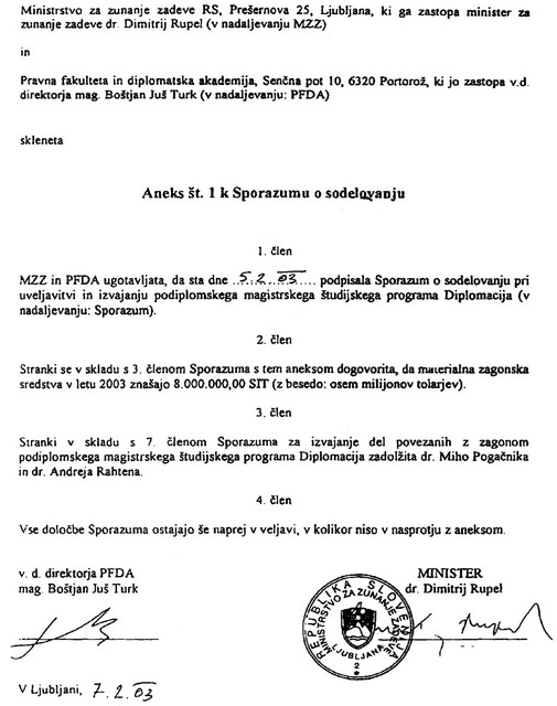 Osem milijonov - Dva dni po drugem podpisu je minister Rupel podpisal še aneks k sporazumu o sodelovanju, ki zagotavlja materialna zagonska sredstva za leto 2003