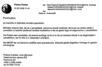 Potem ko je veterinarski inšpektor odredil usmrtitev psov, se je neposredno vmešal tedanji kmetijski minister Iztok Jarc, iz kvote SDS in blizu SLS.