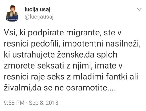 Eden izmed množice žaljivih tvitov ljubljanske odvetnice in kandidatke SDS na državnozborskih volitvah. Njeni tviti niso le žaljivi, nekateri so primitivni, drugi mejijo na sovražni govor. Zaradi zgornjega tvita je odvetnica v postopku pred Odvetniško zbornico.