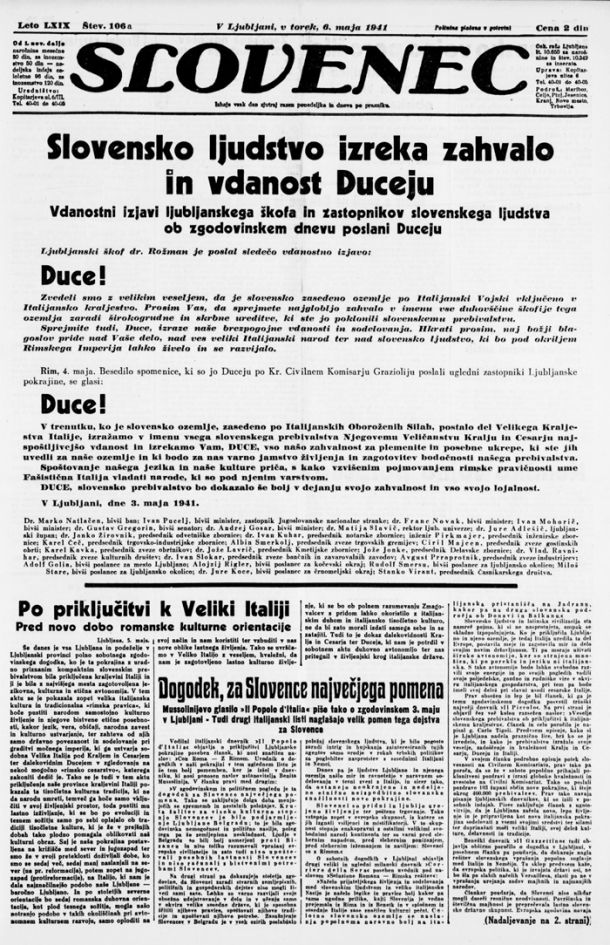 Naslovnica časnika Slovenec ob italijanski zasedbi Ljubljanske pokrajine. Tako kot nekoč so tudi danes med slovenskimi politiki takšni, ki se v imenu preganjanja nekakšnega komunizma, pravzaprav pa svojih političnih nasprotnikov, priklanjajo italijanskemu nacionalizmu in revizionizmu. Ti so nasledniki politike, ki je med vojno izrekla vdanost Benitu Mussoliniju, so nasledniki politike, ki je sprejela okupacijo kot nekaj dobrega.