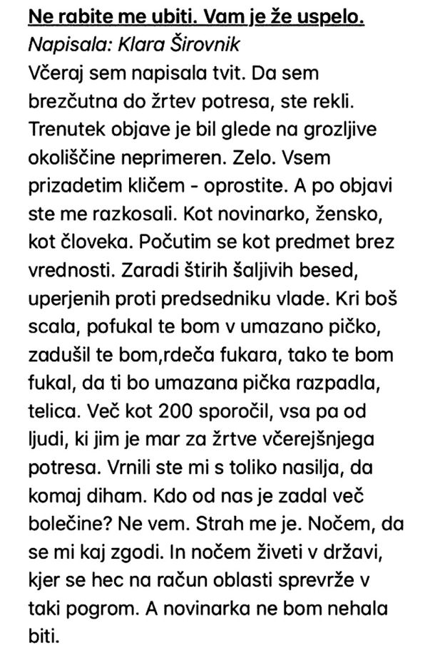 Kako se bomo pod Janševo oblastjo počutili tisti, ki se ne strinjamo z njim, lahko sklepamo iz občutkov, ki jih je Klara Širovnik povzela po napadih nase. 