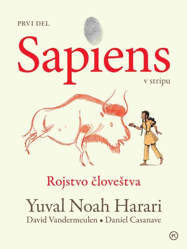 Sapiens v stripu. Del 1, Rojstvo človeštva - Daniel Casanave, Yuval Noah Harari, David Vandermeulen (Sapiens : une brève histoire de l'humanité  Mladinska knjiga, 2024, prevod: Polona Mertelj